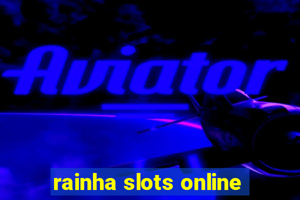 rainha slots online